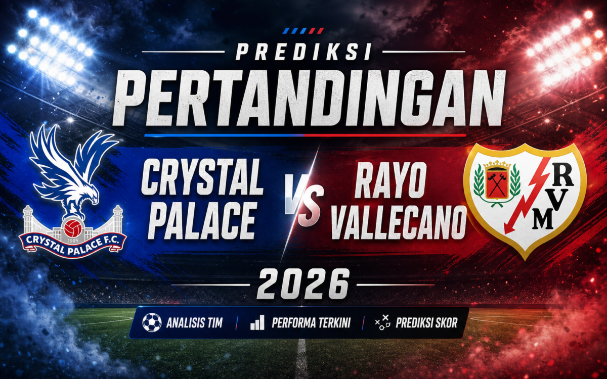 crystal - Prediksi Pertandingan Crystal Palace vs Rayo Vallecano 2026