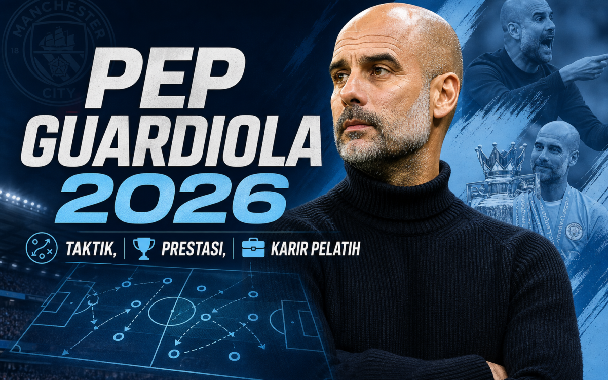 guardiola - Pep Guardiola 2026: Taktik, Prestasi, dan Karir Pelatih