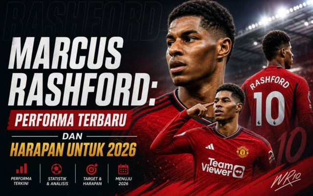 rashford - Marcus Rashford: Performa Terbaru dan Harapan untuk 2026