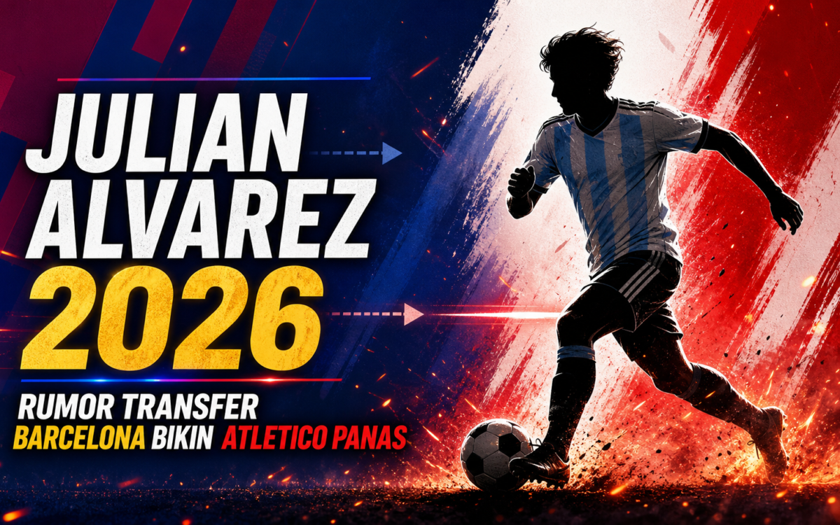 alvarez - Julian Alvarez 2026: Rumor Transfer Barcelona Bikin Atletico Panas