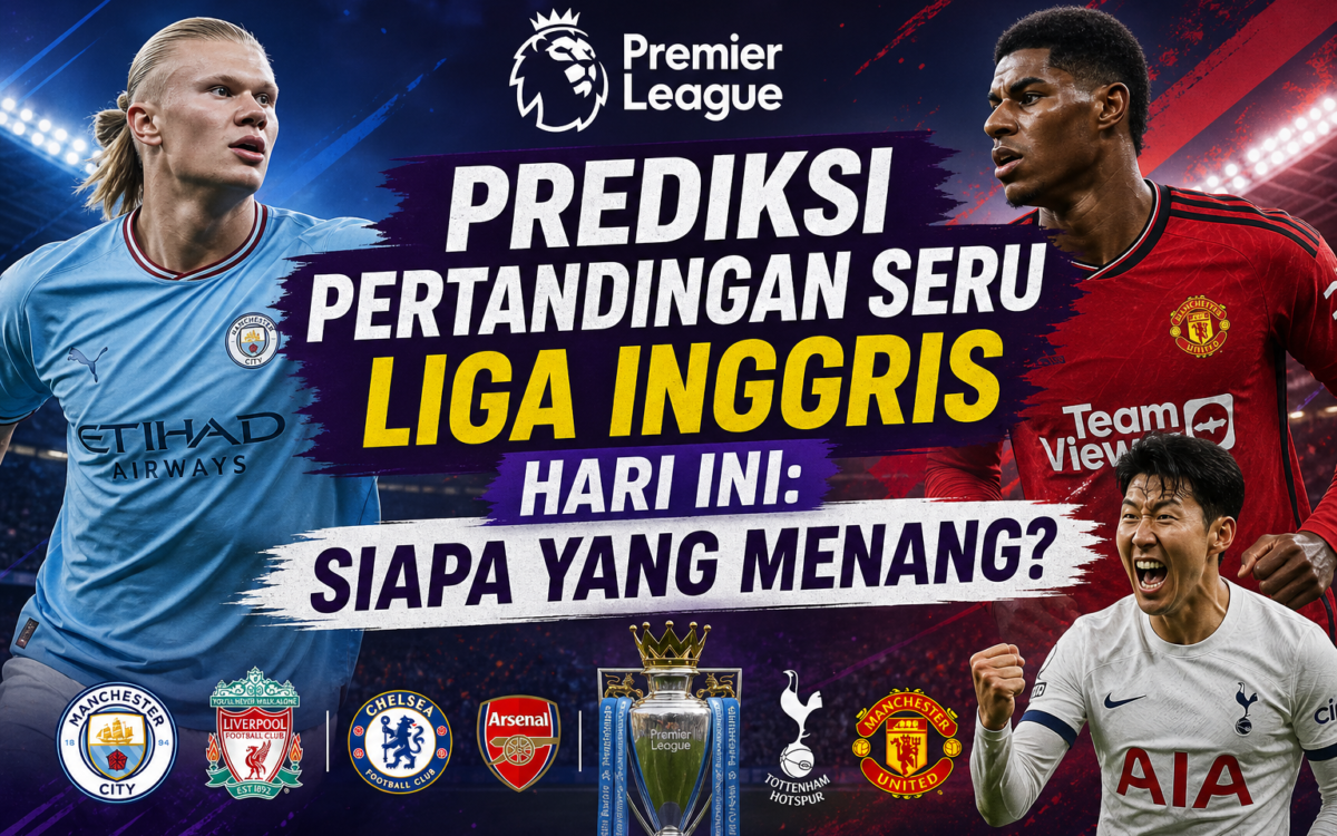 bola - Prediksi Pertandingan Seru Liga Inggris Hari Ini: Siapa yang Menang?