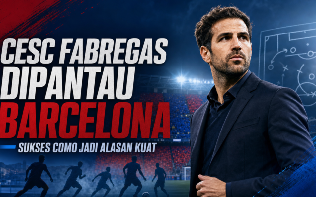 fabregas - Cesc Fabregas Dipantau Barcelona, Sukses Como Jadi Alasan Kuat