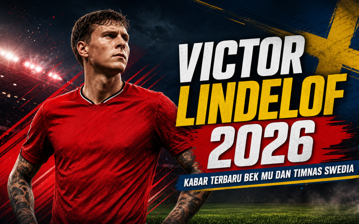 lindelof - Victor Lindelof 2026: Kabar Terbaru Bek MU dan Timnas Swedia