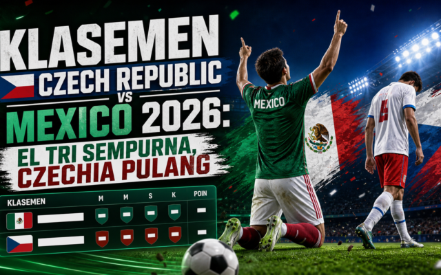 mexico - Klasemen Czech Republic vs Mexico 2026: El Tri Sempurna, Czechia Pulang
