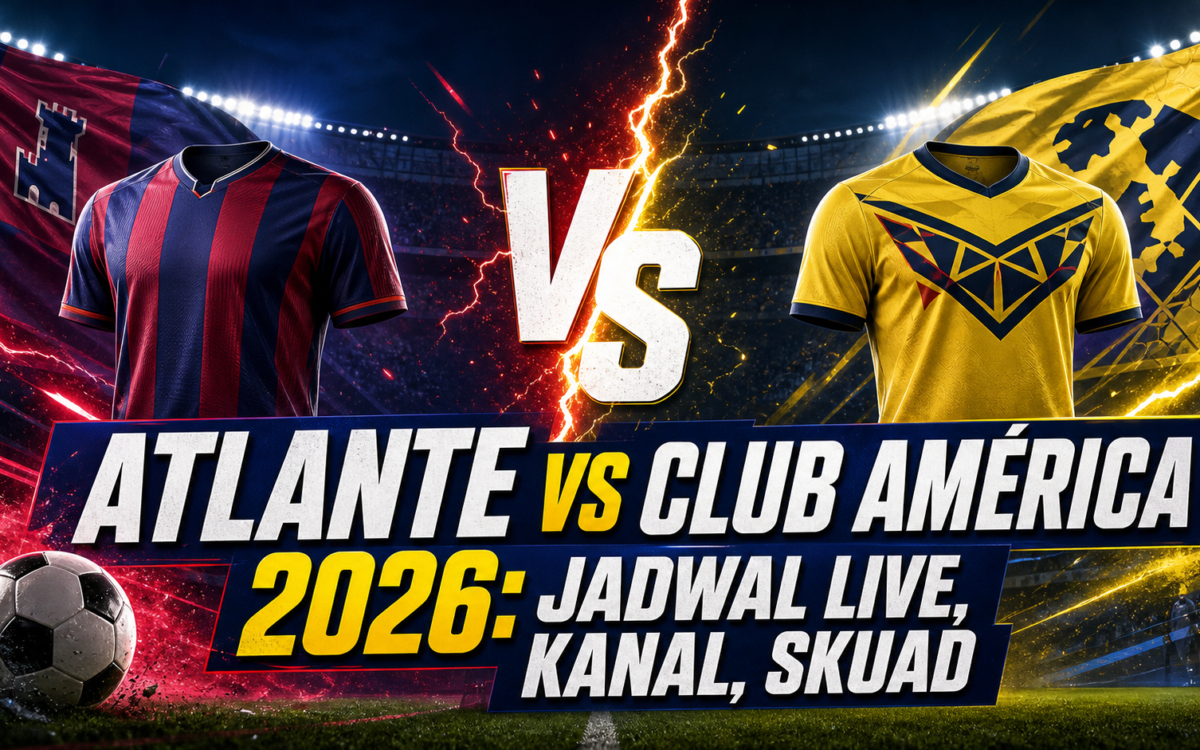 atlante - Atlante vs Club América 2026: Jadwal Live, Kanal, Skuad