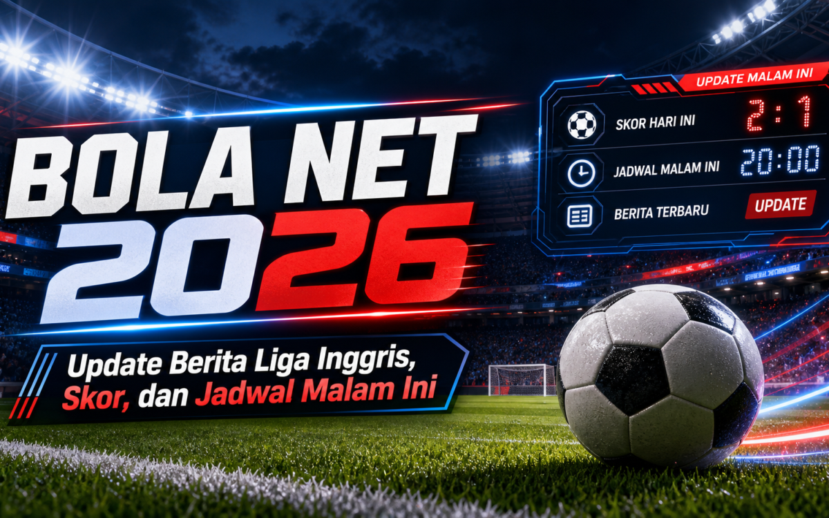 bolanet - Bola Net 2026: Update Berita Liga Inggris, Skor, dan Jadwal Malam Ini