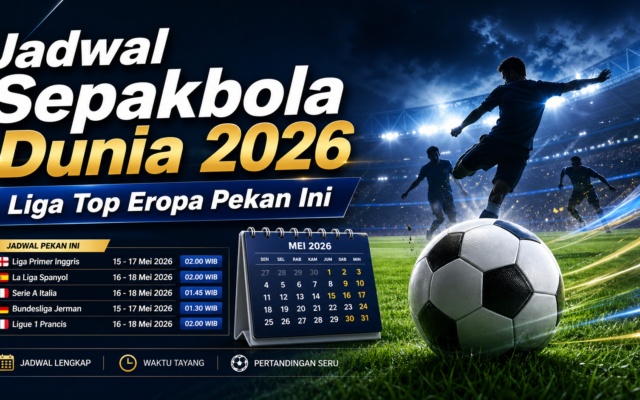 sepakbola - Jadwal Sepakbola Dunia 2026: Liga Top Eropa Pekan Ini