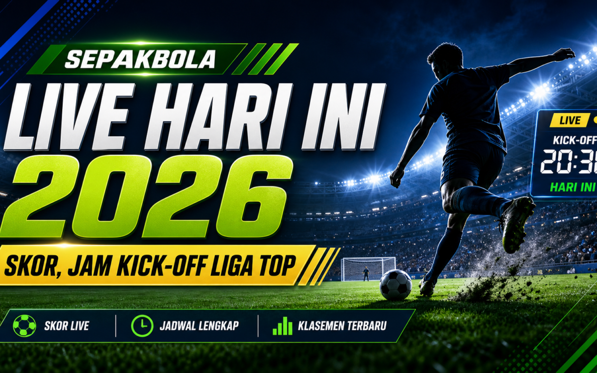 sepakbola - Sepakbola Live Hari Ini 2026: Skor, Jam Kick-off Liga Top