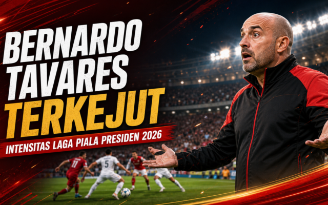tavares - Bernardo Tavares Terkejut Intensitas Laga Piala Presiden 2026