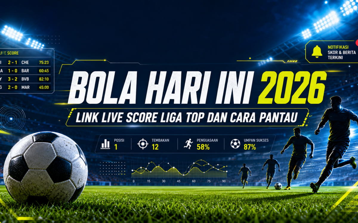 bola - Bola Hari Ini 2026: Link Live Score Liga Top dan Cara Pantau