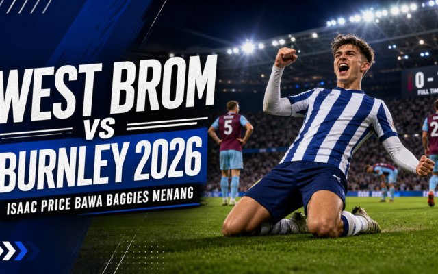 burnley - West Brom vs Burnley 2026: Isaac Price Bawa Baggies Menang