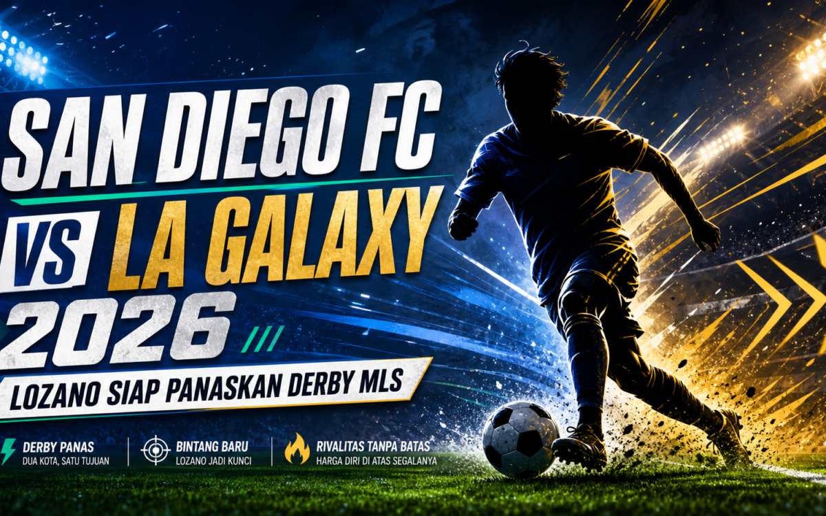 mls - San Diego FC vs LA Galaxy 2026: Lozano Siap Panaskan Derby MLS