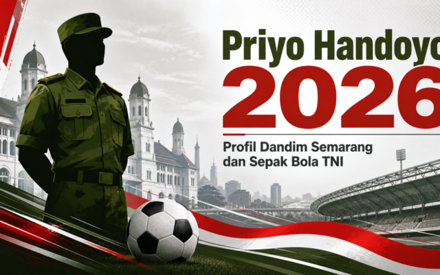 priyo - Priyo Handoyo 2026: Profil Dandim Semarang dan Sepak Bola TNI
