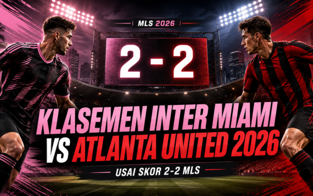 inter - Klasemen Inter Miami vs Atlanta United 2026 Usai Skor 2-2 MLS