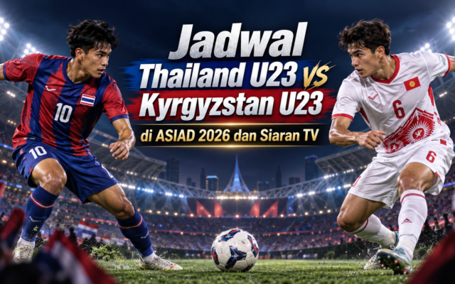 thailand - Jadwal Thailand U23 vs Kyrgyzstan U23 di ASIAD 2026 dan Siaran TV