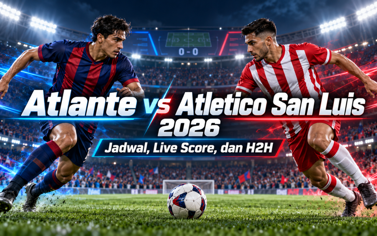 atlante - Atlante vs Atletico San Luis 2026: Jadwal, Live Score, dan H2H